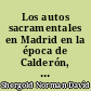 Los autos sacramentales en Madrid en la época de Calderón, 1637-1681 : estudio y documentos