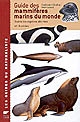 Guide des mammifères marins du monde : toutes les espèces décrites et illustrées
