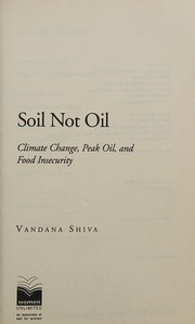 Soil not oil : climate change, peak oil, and food insecurity