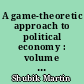 A game-theoretic approach to political economy : volume 2 of Game theory in the social sciences