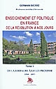 Enseignement et politique en France de la Révolution à nos jours : Tome II : De la loi Faure à la loi Pécresse (1968-2007)