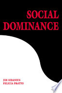 Social dominance : an intergroup theory of social hierarchy and oppression