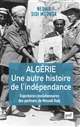Algérie. Une autre histoire de l'indépendance : Trajectoires révolutionnaires des partisans de Messali Hadj