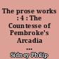 The prose works : 4 : The Countesse of Pembroke's Arcadia : being the original version