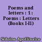 Poems and letters : 1 : Poems : Letters (Books I-Il)