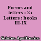 Poems and letters : 2 : Letters : books III-IX