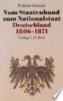 Vom Staatenbund zum Nationalstaat : Deutschland 1806-1871