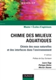 Chimie des milieux aquatiques : chimie des eaux naturelles et des interfaces dans l'environnement