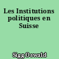 Les Institutions politiques en Suisse