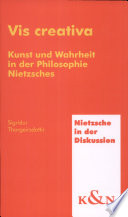 Vis creativa : Kunst und Wahrheit in der Philosophie Nietzsches