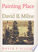 Painting Place : the life and work of David B. Milne