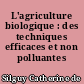 L'agriculture biologique : des techniques efficaces et non polluantes