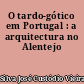 O tardo-gótico em Portugal : a arquitectura no Alentejo