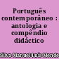 Português contemporâneo : antologia e compêndio didáctico