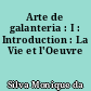 Arte de galanteria : I : Introduction : La Vie et l'Oeuvre