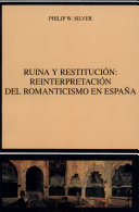 Ruina y restitucion : reinterpretacion del romanticismo en Espana