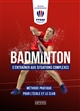 Badminton : s'entraîner aux situations complexes : méthode pratique pour l'école et le club