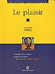 Le plaisir : analyse de la notion [et] étude de textes [de] Platon, Lucrèce, Hume, Freud