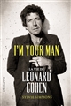 I'm your man : la vie de Leonard Cohen