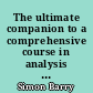 The ultimate companion to a comprehensive course in analysis : a five-volume reference set