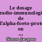 Le dosage radio-immunologique de l'alpha-foeto-protéine en pathologie digestive