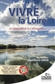 Vivre la Loire : et connaître ses dangers...