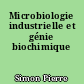 Microbiologie industrielle et génie biochimique