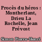 Procès du héros : Montherlant, Drieu La Rochelle, Jean Prévost