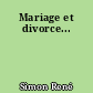 Mariage et divorce...