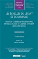 Les échelles du Levant et de Barbarie : droit du commerce international entre la France et l'Empire ottoman (XVIe-XVIIIe siècle)