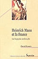 Heinrich Mann et la France : une biographie intellectuelle