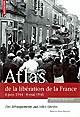 Atlas de la libération de la France : 6 Juin 1944- 8 Mai 1945 : des débarquements aux villes libérées