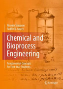 Chemical and Bioprocess Engineering : Fundamental Concepts for First-Year Students