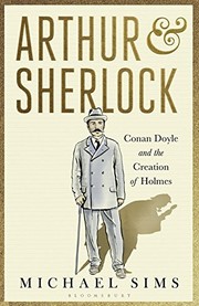 Arthur & Sherlock : Conan Doyle and the creation of Holmes