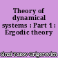 Theory of dynamical systems : Part 1 : Ergodic theory