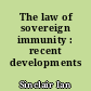 The law of sovereign immunity : recent developments