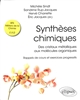 Synthèses chimiques : des cristaux métalliques aux molécules organiques : rappels de cours et exercices progressifs