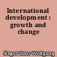 International development : growth and change