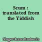 Scum : translated from the Yiddish
