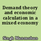 Demand theory and economic calculation in a mixed economy