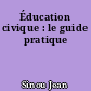 Éducation civique : le guide pratique