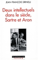 Deux intellectuels dans le siècle, Sartre et Aron