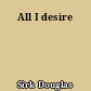 All I desire