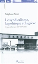 Le syndicalisme, la politique et la grève : France et Europe XIXe-XXIe siècles