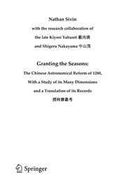 Granting the seasons : the Chinese Astronomical reform of 1280, with a study of its many dimensions and a translation of its records