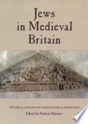 The Jews in medieval Britain : historical, literary and archaeological perspectives