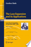 The lace expansion and its applications : École d'été de probabilités de Saint-Flour XXXIV, 2004