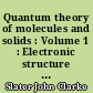 Quantum theory of molecules and solids : Volume 1 : Electronic structure of molecules