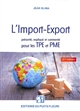 L'import-export : présenté, expliqué et commenté pour les TPE et PME