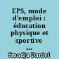 EPS, mode d'emploi : éducation physique et sportive à l'école primaire, contenus et programmation
